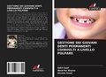 Cover: GESTIONE DEI GIOVANI DENTI PERMANENTI COINVOLTI A LIVELLO PULPARE - Edizioni Sapienza