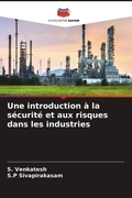 Cover: Une introduction &agrave; la s&eacute;curit&eacute; et aux risques dans les industries - Editions Notre Savoir