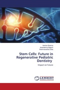 Cover: Stem Cells: Future in Regenerative Pediatric Dentistry - LAP Lambert Academic Publishing