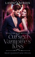 Cover: Cursed Vampire's Kiss (Royal Queens of New Orleans) - Royal Queens of New Orleans