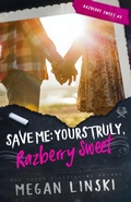 Cover: Save Me: Yours Truly, Razberry Sweet - Megan Linski