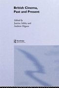 Cover: British Cinema, Past and Present - Routledge