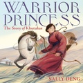 Cover: Warrior Princess: The Story of Khutulun - Farrar, Straus & Giroux Inc