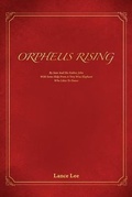 Cover: Orpheus Rising/By Sam And His Father,John/With Some Help From A Very Wise Elephant/Who Likes To Dance - Lwl Books
