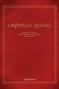 Enlarge image Cover: Orpheus Rising/By Sam And His Father,John/With Some Help From A Very Wise Elephant/Who Likes To Dance - Lwl Books