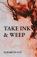 Cover: Take Ink & Weep - FirstRider Publishing