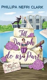 Enlarge image Cover: Till Daph Do Us Part - Phillipa Nefri Clark