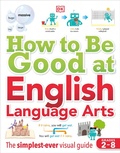 Cover: How to Be Good at English Language Arts - DK Children