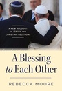 Cover: A Blessing to Each Other A New Account of Jewish and Christian Relations - Herder & Herder