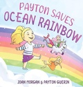 Cover: Payton Saves Ocean Rainbow - Joan Morgan