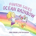 Cover: Payton Saves Ocean Rainbow - IngramSpark