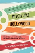 Cover: Pitch Like Hollywood: What You Can Learn from the High-Stakes Film Industry - McGraw-Hill Education