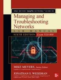 Abbildung von: Mike Meyers' CompTIA Network+ Guide to Managing and Troubleshooting Networks Lab Manual, Sixth Edition (Exam N10-008) - McGraw-Hill Education