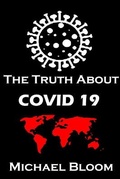 Cover: The Truth About Covid 19 And Lockdowns, Treatment Cover ups. Exposing the Great Re-set and the New Normal. - Lulu.com
