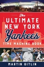 Cover: The Ultimate New York Yankees Time Machine Book - The Lyons Press