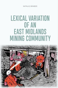 Abbildung von: Lexical Variation of an East Midlands Mining Community - Edinburgh University Press