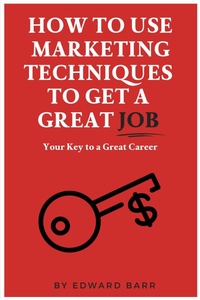 Enlarge image Cover: How to Use Marketing Techniques to Get a Great Job - Business Expert Press