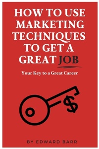 Enlarge image Cover: How to Use Marketing Techniques to Get a Great Job - Business Expert Press