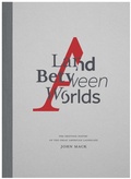 Cover: A Land Between Worlds - powerHouse Books,U.S.