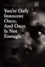 Cover: You're Only Innocent Once, And Once Is Not Enough - Fulton Books