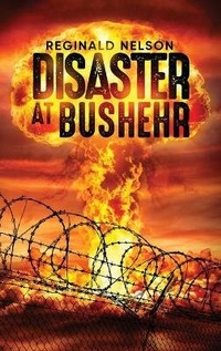 Enlarge image Cover: Disaster at Bushehr - URLink Print & Media, LLC