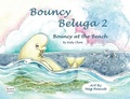 Cover: Bouncy Beluga 2 Bouncy at the Beach - MacLaren-Cochrane Publishing