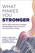 Cover: What Makes You Stronger - New Harbinger Publications