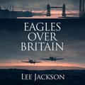 Cover: Eagles Over Britain Lib/E - Severn River Publishing