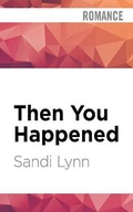 Cover: Then You Happened - Audible Studios on Brilliance