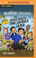 Cover: The Double Drastic Time Capsule Caper - Audible Studios on Brilliance