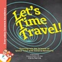Cover: Let's Time Travel! - Sourcebooks Explore