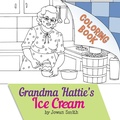 Cover: Grandma Hattie's Ice Cream Coloring Book - Getting Our Babies to College 101