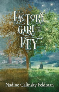 Enlarge image Cover: The Factory Girl and the Fey - Nadine Feldman
