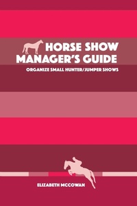 Abbildung von: Horse Show Manager's Guide - Elizabeth McCowan