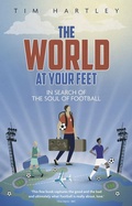 Cover: The World at Your Feet - Pitch Publishing Ltd
