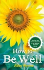 Cover: How to Be Well - Hay House Inc