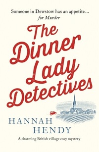 Enlarge image Cover: The Dinner Lady Detectives - Canelo Crime