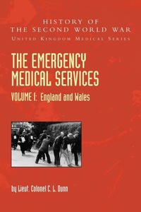 Abbildung von: THE EMERGENCY MEDICAL SERVICES Volume 1 England and Wales - Naval & Military Press