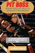 Cover: Pit Boss Wood Pellet Grill & Smoker Cookbook - Luke Gray