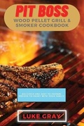 Cover: Pit Boss Wood Pellet Grill & Smoker Cookbook - Luke Gray