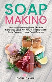 Abbildung von: Soap Making - Florinda Kull