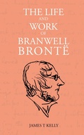 Cover: The Life and Work of Branwell Bront&euml; - Skerry Books Limited