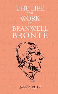 Enlarge image Cover: The Life and Work of Branwell Brontë - Skerry Books Limited