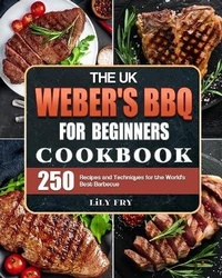 Abbildung von: The UK Weber's BBQ Cookbook For Beginners - Alicia Berry