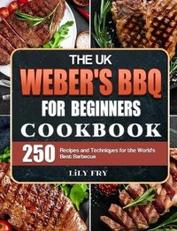 Abbildung von: The UK Weber's BBQ Cookbook For Beginners - Alicia Berry