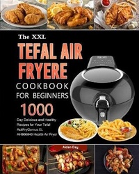Abbildung von: The UK Tefal Air Fryer Cookbook For Beginners - Alicia Berry