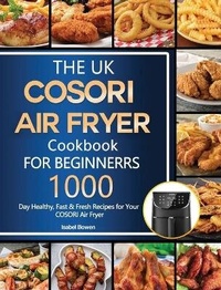 Abbildung von: The UK COSORI Air Fryer Cookbook For Beginners - Alicia Berry