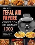 Cover: The UK Tefal Air Fryer Cookbook For Beginners - Aidan Day