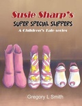 Cover: Susie Sharp's Super Special Slippers - Goldtouch Press, LLC