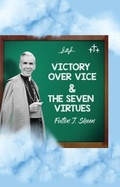 Cover: Victory Over Vice & The Seven Virtues - Bishop Sheen Today